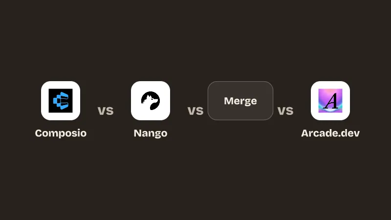 Composio vs Nango vs Merge vs Arcade.dev.