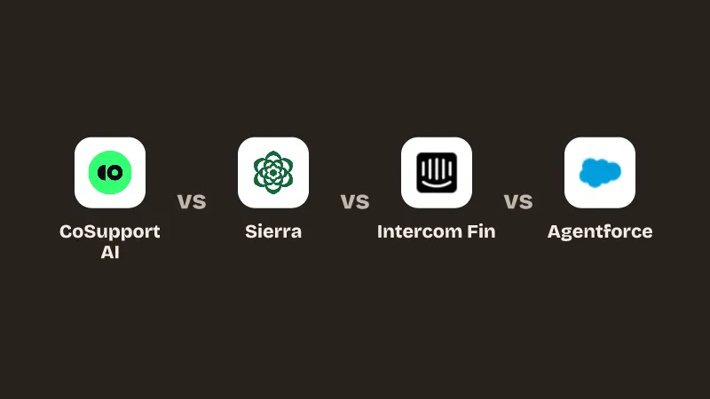 CoSupport AI vs Sierra vs Intercom Fin vs Agentforce.