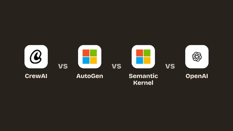 CrewAI vs AutoGen vs Semantic Kernel vs OpenAI.