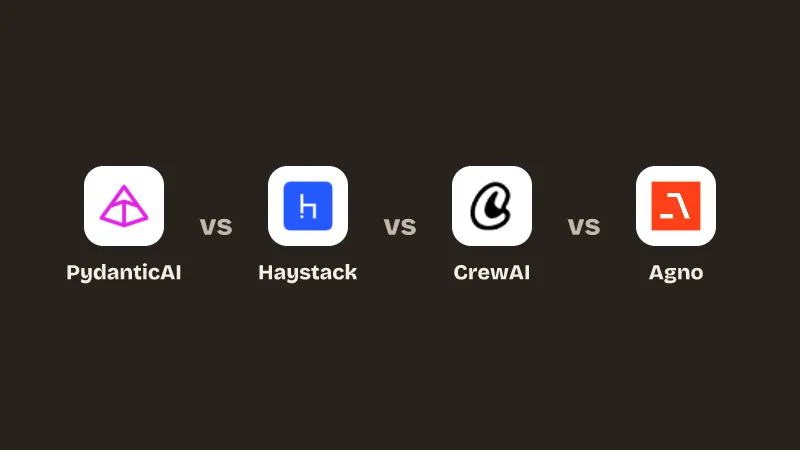 PydanticAI vs Haystack vs CrewAI vs Agno.